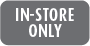 In Store Only
